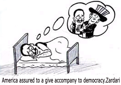 America assured to a give accompany to democracy. Zardari