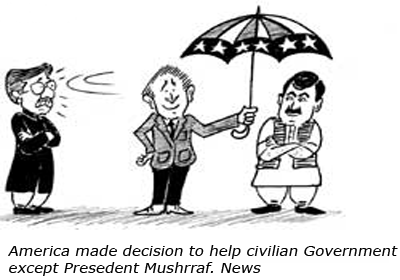 America made decision to help civilian Government except Presedent Mushrraf. News