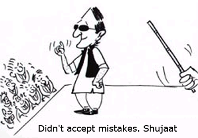 Did not accept mistakes. Shujaat