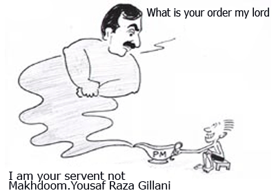 I am your servent not Makhdoom.Yousaf Raza Gillani