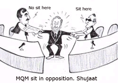MQM sit in opposition. Shujaat
