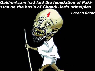 Qaid-e-Azam had laid the foundation of Pakistan on the basis of Ghandi Jee's principles- Farooq Satar